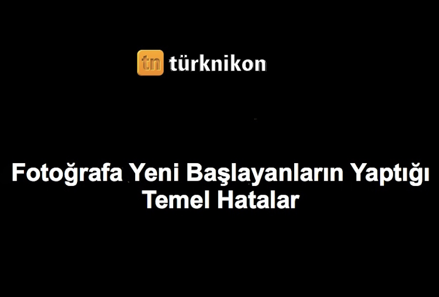 fotografa-yeni-baslayanlarin-hatalari.jpg