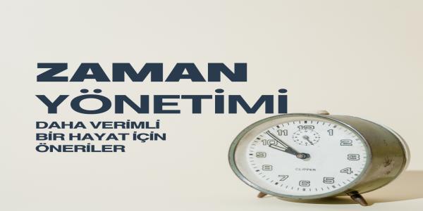 Zaman Yönetimi: Daha Verimli Bir Hayat İçin Öneriler | KPSS BLOG